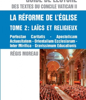 GUIDE DE LECTURE DES TEXTES DU CONCILE VATICAN II, LA REFORME DE L'EGLISE - TOME 2 - LAICS ET RELIGI