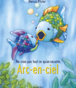 ARC-EN-CIEL NE CROIS PAS TOUT CE QU'ON RACONTE