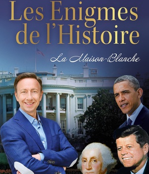 LES ENIGMES DE L'HISTOIRE - LA MAISON-BLANCHE