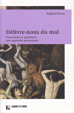 DELIVRE-NOUS DU MAL - EXORCISMES ET GUERISONS : UNE APPROCHE PROTESTANTE