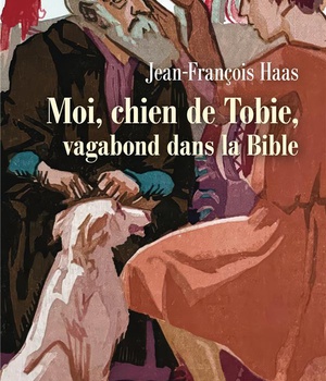 MOI CHIEN DE TOBIE, VAGABOND DANS LA BIBLE