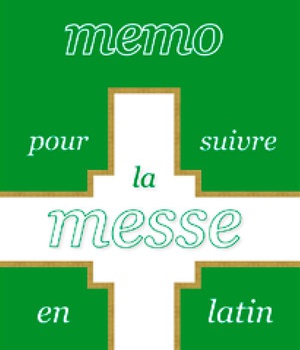 MEMO POUR SUIVRE LA MESSE EN LATIN