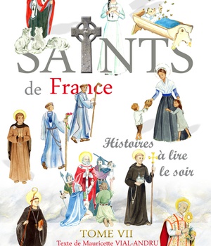 SAINTS DE FRANCE TOME 7 - HISTOIRES A LIRE LE SOIR