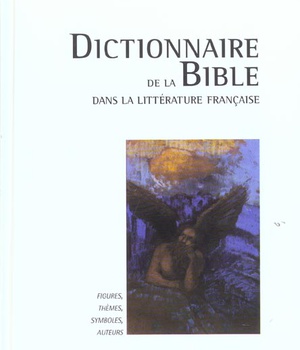 DICTIONNAIRE DE LA BIBLE DANS LA LITTERATURE FRANCAISE