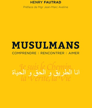 MUSULMANS - COMPRENDRE RENCONTRER AIMER