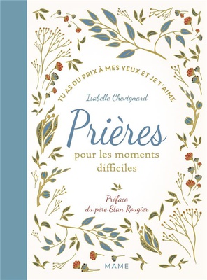 PRIERES POUR LES MOMENTS DIFFICILES TU AS DU PRIX A MES YEUX ET JE T'AIME - NE