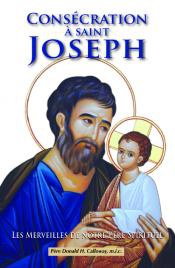 CONSECRATION A SAINT JOSEPH - LES MERVEILLES DE NOTRE PERE SPIRITUEL