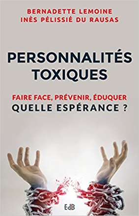 PERSONNALITES TOXIQUES - FAIRE FACE, PREVENIR, EDUQUER, QUELLE ESPERANCE?