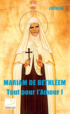 MARIAM DE BETHLEEM - TOUT POUR L'AMOUR !