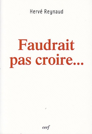 FAUDRAIT PAS CROIRE...