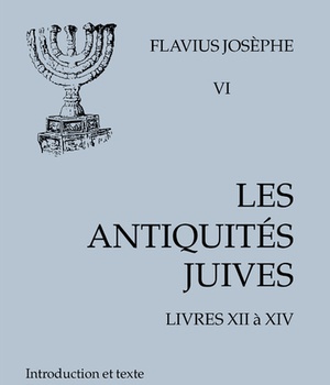 LES ANTIQUITES JUIVES - VOLUME 6 LIVRES XII A XIV