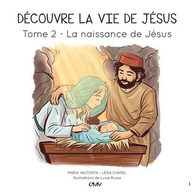 DECOUVRE LA VIE DE JESUS T2, LA NAISSANCE DE JESUS - L402