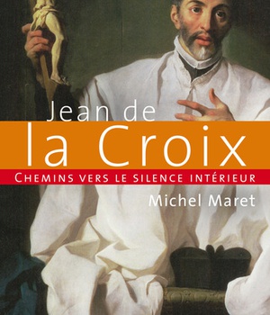 CHEMINS VERS LE SILENCE INTERIEUR AVEC JEAN DE LA CROIX
