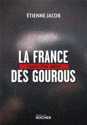 LA FRANCE DES GOUROUS - JOURNAL D'UN INFILTRE