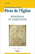 CONNAISSANCE DES PERES DE L'EGLISE N 162 - BORDEAUX ET L'AQUITAINE