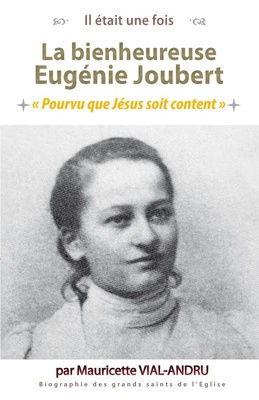 BIENHEUREUSE EUGENIE JOUBERT - POURVU QUE JESUS SOIT CONTENT