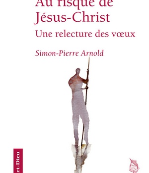 AU RISQUE DE JESUS-CHRIST - UNE RELECTURE DES VOEUX