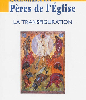 CONNAISSANCE DES PERES DE L'EGLISE N 135 - LA TRANSFIGURATION