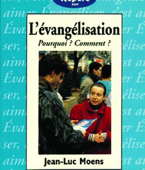 L'EVANGELISATION - POURQUOI ? COMMENT ?