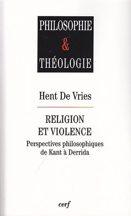 RELIGION ET VIOLENCE - PERSPECTIVES PHILOSOPHIQUESDE KANT A DERRIDA
