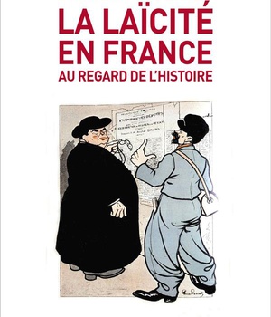 LA LAICITE EN FRANCE - AU REGARD DE L'HISTOIRE