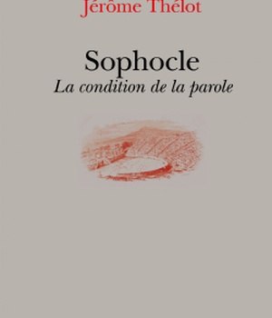 SOPHOCLE - LA CONDITION DE LA PAROLE
