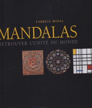 MANDALAS - RETROUVER L'UNITE DU MONDE