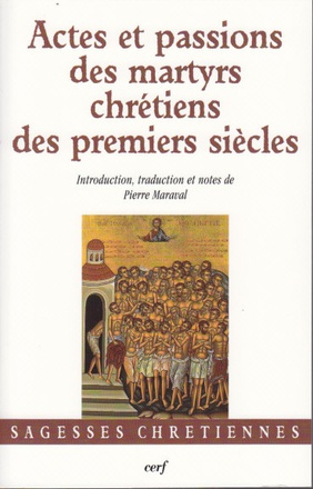 ACTES ET PASSIONS DES MARTYRS CHRETIENS DES PREMIERS SIECLES
