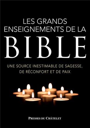 LES GRANDS ENSEIGNEMENTS DE LA BIBLE - UNE SOURCE INESTIMABLE DE SAGESSE, DE RECONFORT ET DE PAIX