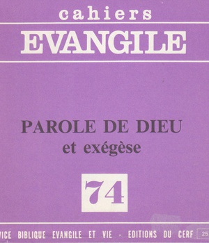 CAHIERS EVANGILE NO 74. PAROLE DE DIEU ET EXEGESE