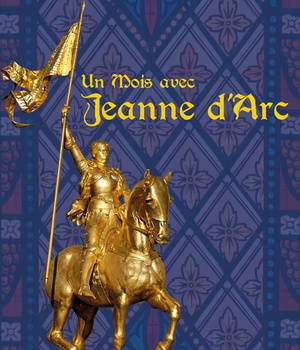 UN MOIS AVEC SAINTE JEANNE D'ARC - L181