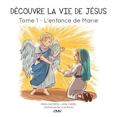 DECOUVRE LA VIE DE JESUS T1, L'ENFANCE DE MARIE - L401