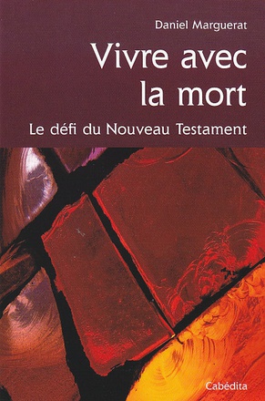 VIVRE AVEC LA MORT, LE DEFI DU NOUVEAU TESTAMENT