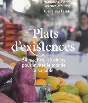 PLATS D'EXISTENCE : 54 RECETTES, 18 DINERS POUR INVITER LE M