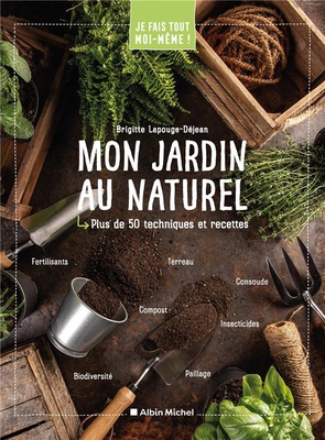 JE FAIS TOUT MOI-MEME - MON JARDIN AU NATUREL