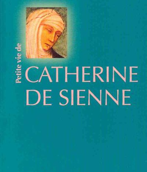 PETITE VIE DE CATHERINE DE SIENNE