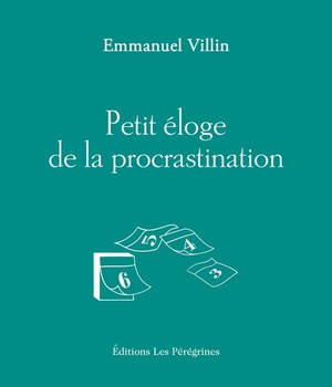 PETIT ELOGE DE LA PROCRASTINATION