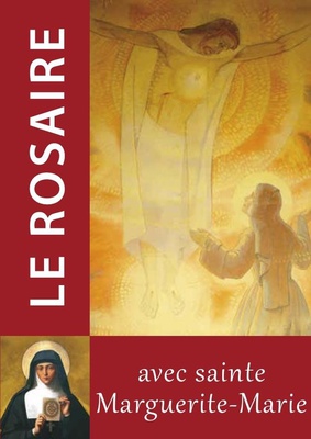 LE ROSAIRE - TEXTES DE SAINTE MARGUERITE MARIE