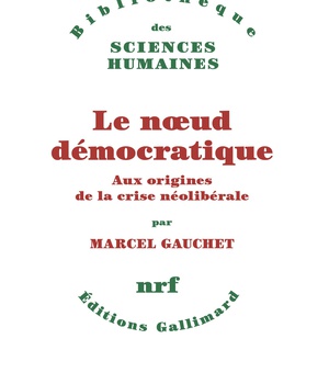 LE NOEUD DEMOCRATIQUE - AUX ORIGINES DE LA CRISE NEOLIBERALE