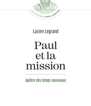 PAUL ET LA MISSION - APOTRE DES TEMPS NOUVEAUX