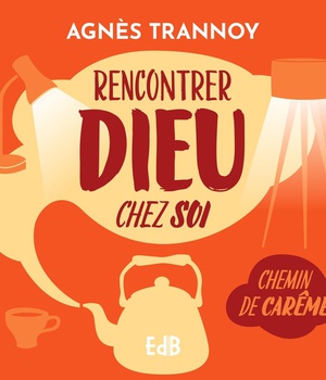 RENCONTRER DIEU CHEZ SOI - CHEMIN DE CAREME - EDITION ILLUSTREE
