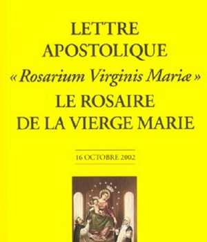 LE ROSAIRE DE LA VIERGE MARIE - ROSARIUM VIRGINIS MARIAE - LETTRE APOSTOLIQUE