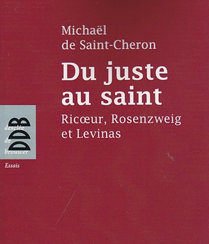 DU JUSTE AU SAINT - RICOEUR, ROSENZWEIG ET LEVINAS