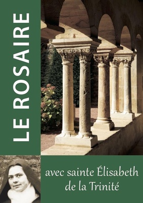 LE ROSAIRE - TEXTES DE SAINTE ELISABETH DE LA TRINITE