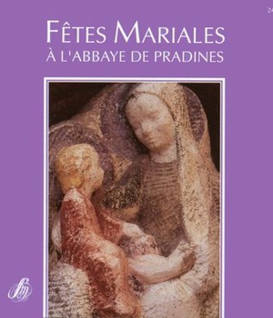 FETES MARIALES A L'ABBAYE DE PRADINES - AUDIO