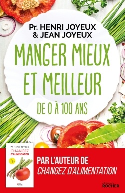 MANGER MIEUX ET MEILLEUR DE 0 A 100 ANS - SAVEURS ET SANTE