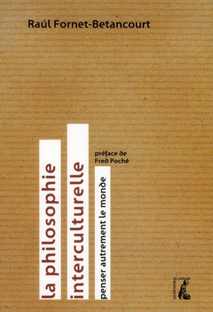 PHILOSOPHIE INTERCULTURELLE (LA), PENSER AUTREMENT LE MONDE