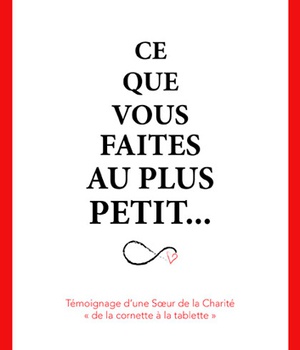 CE QUE VOUS FAITES AU PLUS PETIT. TEMOIGNAGE D'UNE