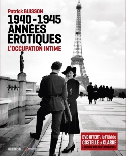 1940-1945 ANNEES EROTIQUES - L'OCCUPATION INTIME
