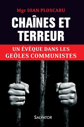 CHAINES ET TERREUR - UN EVEQUE DANS LES GEOLES COMMUNISTES